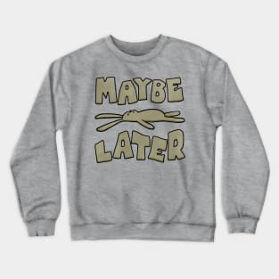 Maybe later funny bunny Crewneck Sweatshirt